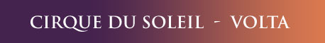 Cirque du Soleil Volta